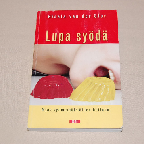 Gisela van der Ster Lupa syödä - Opas syömishäiriöiden hoitoon